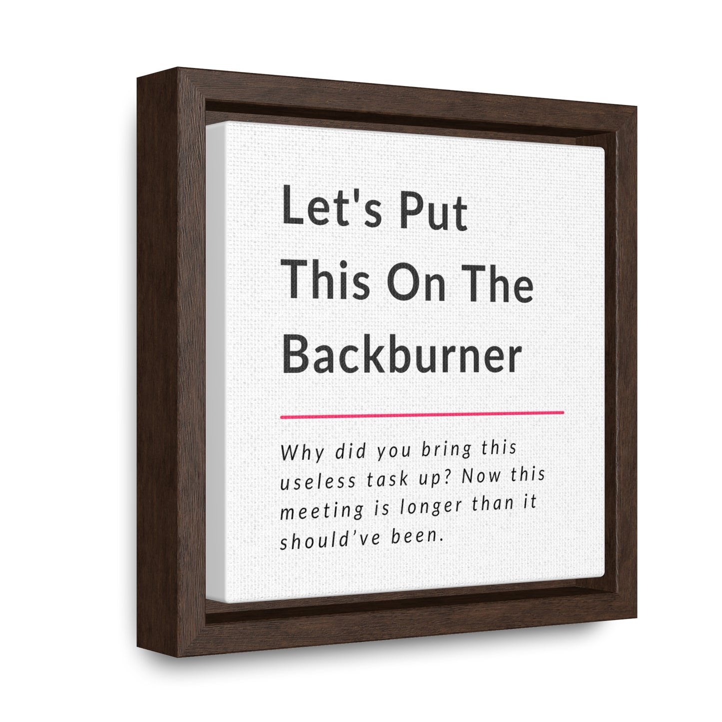Let's Put This On The Backburner Gallery Canvas