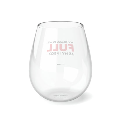 My Glass Is As Full As My Inbox | Stemless Wine Glass