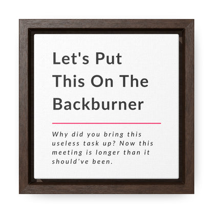 Let's Put This On The Backburner Gallery Canvas