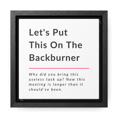 Let's Put This On The Backburner Gallery Canvas