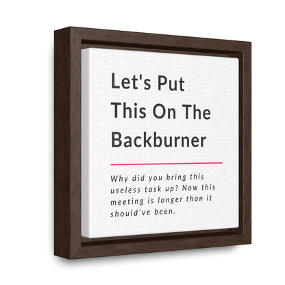 Let's Put This On The Backburner Gallery Canvas