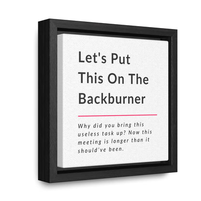 Let's Put This On The Backburner Gallery Canvas