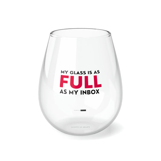 My Glass Is As Full As My Inbox | Stemless Wine Glass