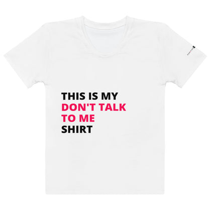 This Is My "Don't Talk To Me" Women's T-shirt